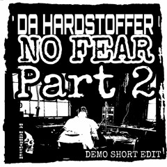 DA HARDSTOFFER - No Fear (Part 2) ( Demo Short Edit )
