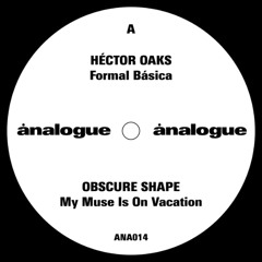 PREMIERE: Obscure Shape - My Muse Is On Vacation [ANA014]