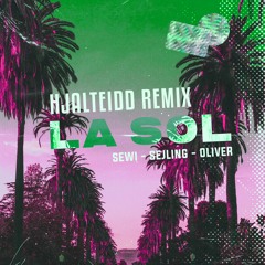 SEWI, Sejling, Oliver Christensen - La Sol (HjalteIDD Remix)