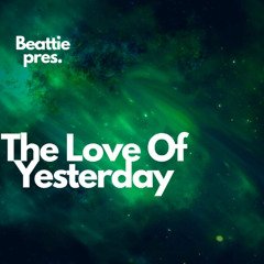 Beattie - The Love Of Yesterday