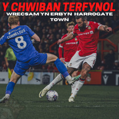 Y CHWIBAN TERFYNOL | Wrecsam yn erbyn Harrogate Town