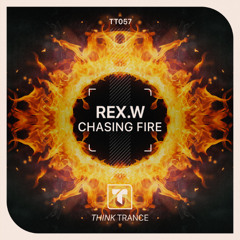 REX.W - Chasing Fire (Snippet)
