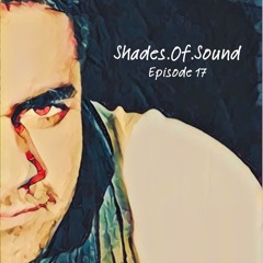 Shades Of Sound Ep.17