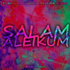 Stereo Players X Going Deeper & Plastik Funk - Salam Aleikum High (M.ONE MASHUP)