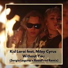 Kid Laroi feat. Miley Cyrus - Without You (Sergio Laguna x RoddProd Remix)