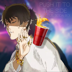 lil soda boi - push it to the side (prod. m a r iマリくん) (ty for 6.9k followers!!)