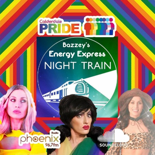 Bazzey's Energy Express: The Night Train (26/07/22)
