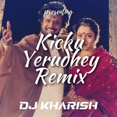 Kicku Yerudhey Remix
