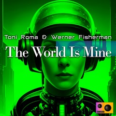 Toni Roma & Werner Fisherman - The World Is Mine (original mix)