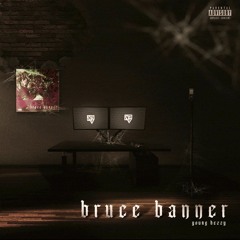 Bruce Banner -Young Hezzy