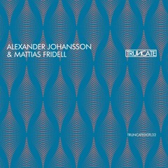 Alexander Johansson & Mattias Fridell - TRUNCATEDGTL32 - Preview