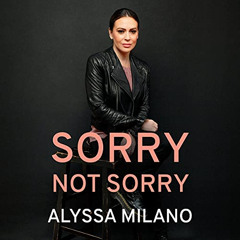 Access PDF 💗 Sorry Not Sorry by  Alyssa Milano,Alyssa Milano,Penguin Audio PDF EBOOK