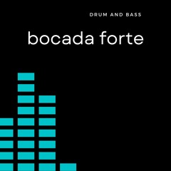 BOCADA FORTE Drum & Bass