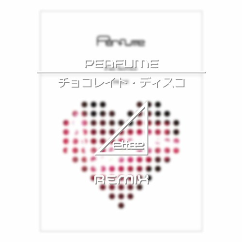 Perfume チョコレイト ディスコ Ettee Waltz Style Rearrange By Ettee Perfume チョコレイト ディスコ Ettee Waltz Style Rearrange By Ettee