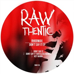 Rhoowax - Don't Say It [Rawthentic Music]