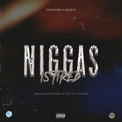NIGGA$ I$ TIRED