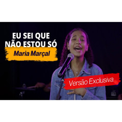 Maria Marçal - Eu Sei Que Não Estou Só - Ao Vivo