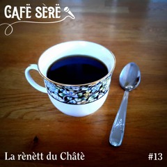Cafë - Sèrë - 13 - La Rènètt du Châtè