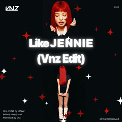 Like JENNIE (Vnz Edit)