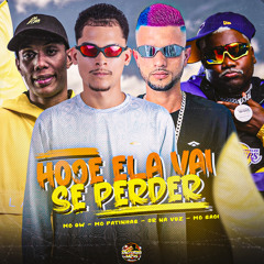 Hoje Ela Vai se Perder (feat. Mc Gw & MC Saci)