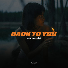DJ Gamid - Back to You