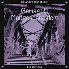 KataHaifisch Podcast 323 - Gewagt & Maßgeschneidert