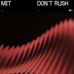 MIT - Don't Rush [FREE DOWNLOAD]