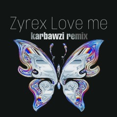 Zyrex love me karbawzi remix.mp3