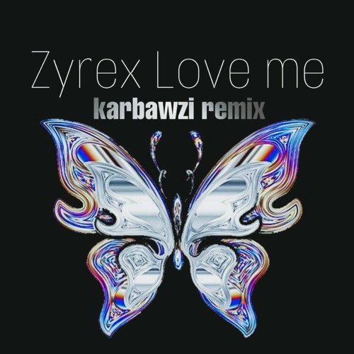 Zyrex love me karbawzi remix.mp3