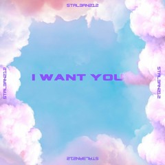 Stal3an212 - I Want You