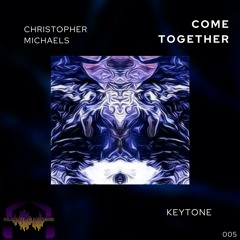 Christopher Michaels , Keytone - Come Together