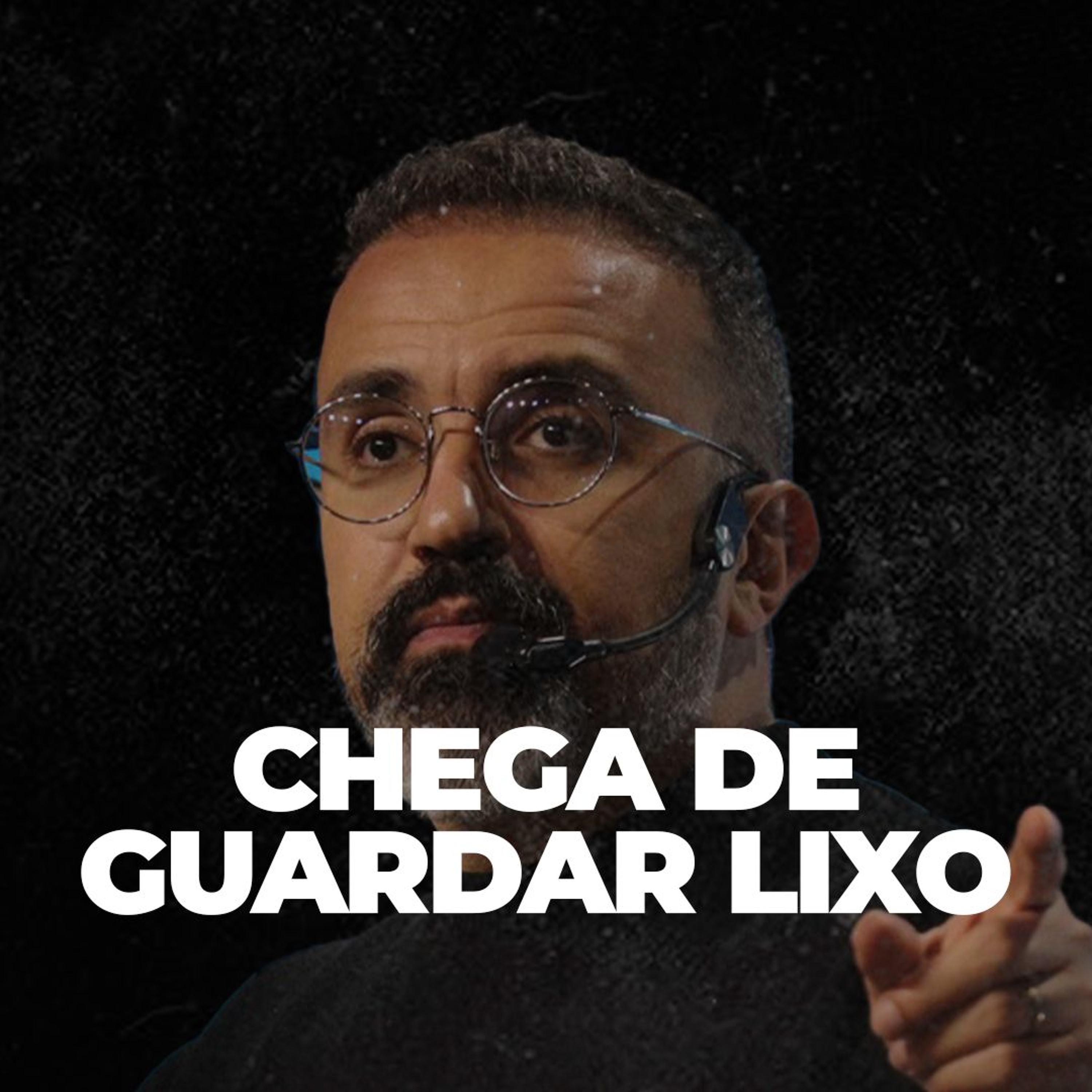 CHEGA DE GUARDAR LIXO - MOTIVACIONAL episode artwork