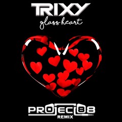 Trixy - Glass Heart (Project 88 Remix)