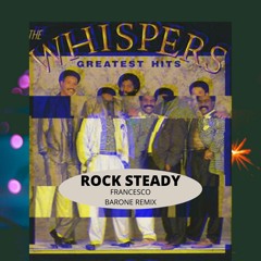 Whispers - Rock Steady  - (Francesco Barone Remix)[FREE DOWNLOAD]
