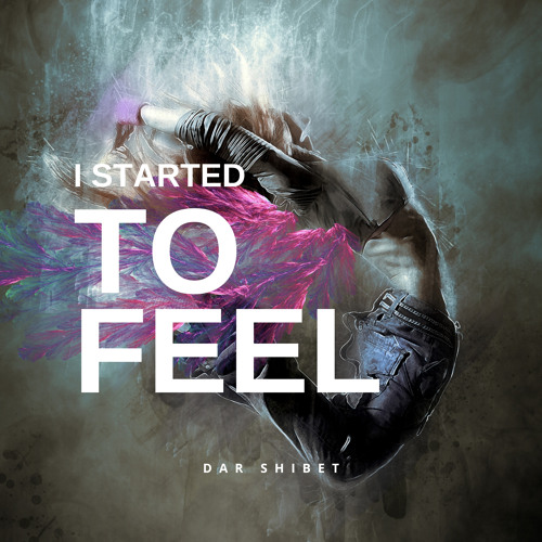 It All Began With a Feeling