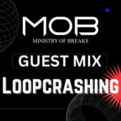 Ministry Of Breaks Guest Mix Loopcrashing