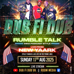 DUB FI DUB X RUMBLE TALK | 17.08.2025