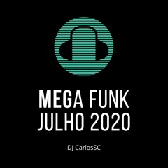 Mega Funk Julho 2020 - Dj CarlosSC
