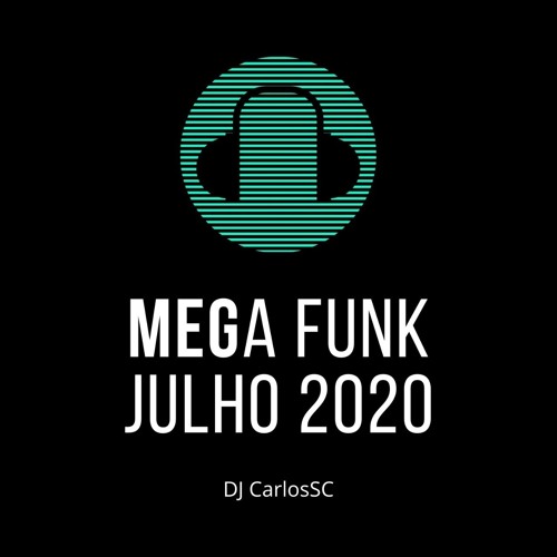 Mega Funk Julho 2020 - Dj CarlosSC
