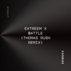 Extreem X Rattle(Thomas Rush Remix) LV MASHUP