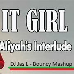 DJ Jas L - IT GIRL (BOUNCY MASHUP)