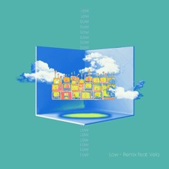 Low Remix Feat Vela