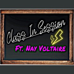 CLASS IN SESSION ( FREESTYLE) - Ft Nay Voltaire