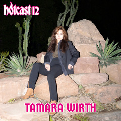 HOTCAST #12 - TAMARA WIRTH