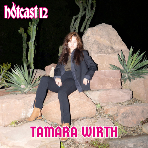 HOTCAST #12 - TAMARA WIRTH