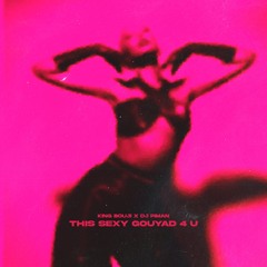 King Bouji x DJ Piman - This Sexy Gouyad 4 U