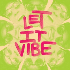 Let It Vibe
