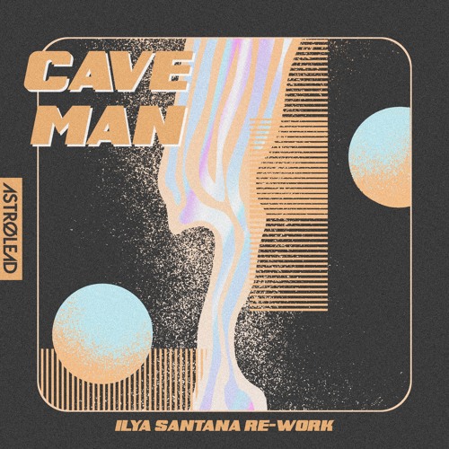 Cave man (Ilya Santana re-work)