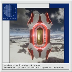 nofriends at Operator Radio w/ Phantasy & Jason - 26/09/23