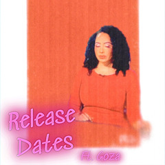 Release Dates ft. Goza!